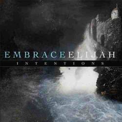 Embrace Elijah : Intentions